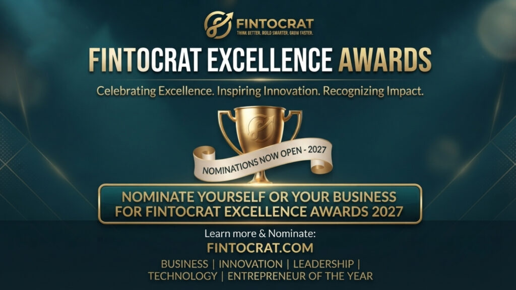 Global Nominations Open for the 2027 Fintocrat Excellence Awards
